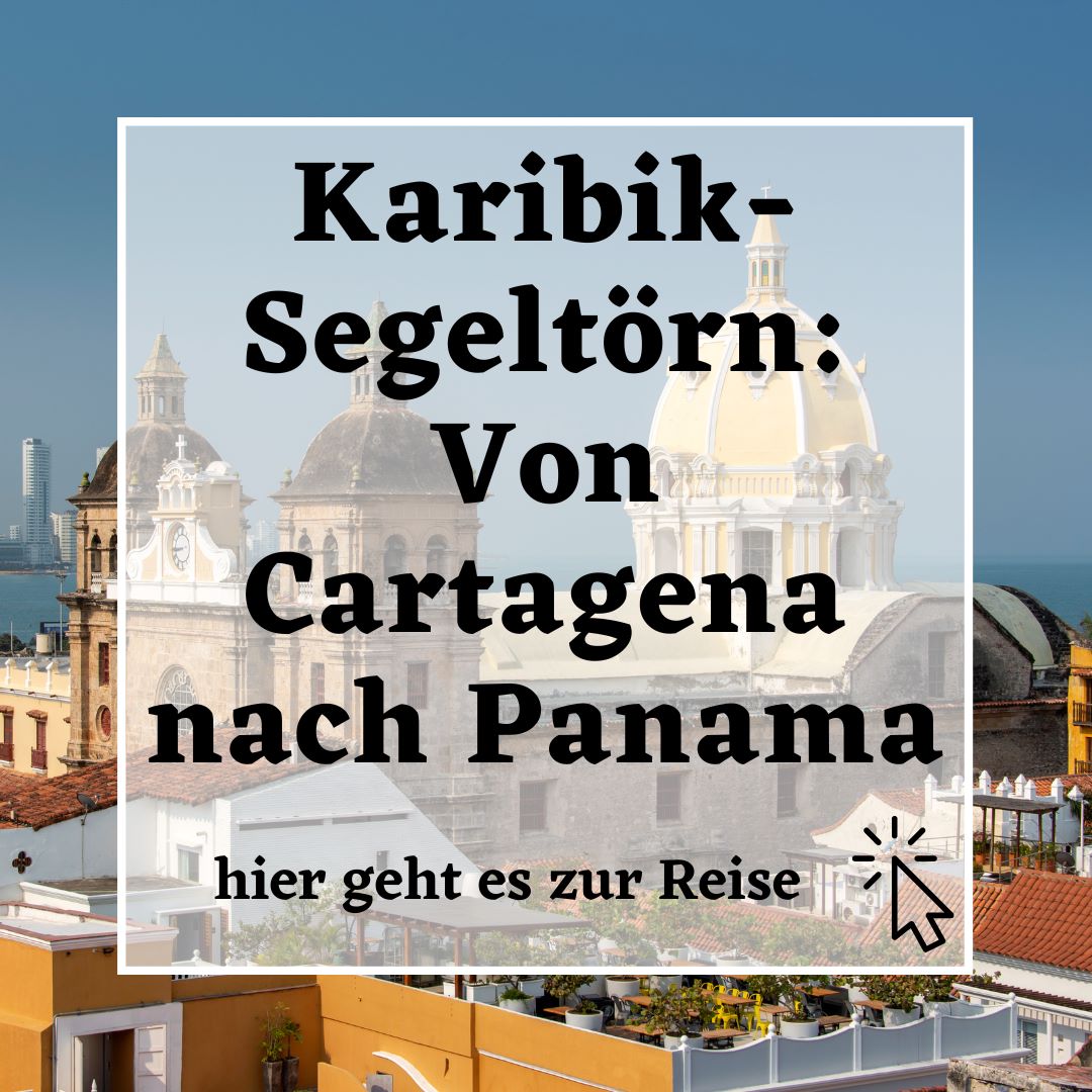 Reise: Karibik-Segeltörn von Cartagena nach Panama